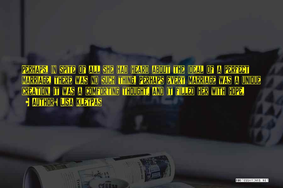 Lisa Kleypas Quotes: Perhaps, In Spite Of All She Had Heard About The Ideal Of A Perfect Marriage, There Was No Such Thing.