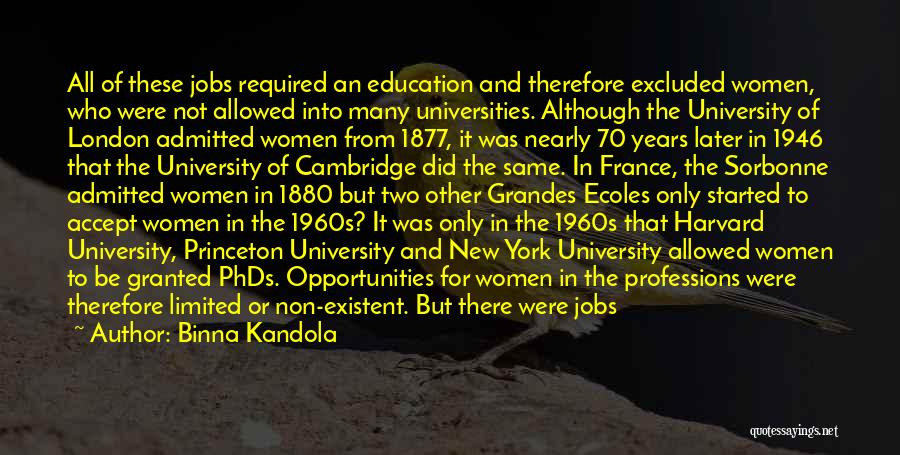 Binna Kandola Quotes: All Of These Jobs Required An Education And Therefore Excluded Women, Who Were Not Allowed Into Many Universities. Although The