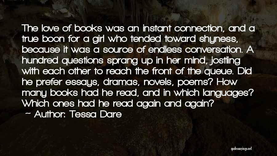 Tessa Dare Quotes: The Love Of Books Was An Instant Connection, And A True Boon For A Girl Who Tended Toward Shyness, Because