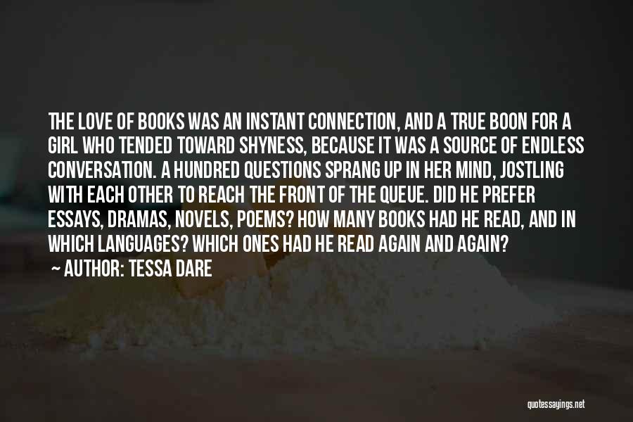 Tessa Dare Quotes: The Love Of Books Was An Instant Connection, And A True Boon For A Girl Who Tended Toward Shyness, Because