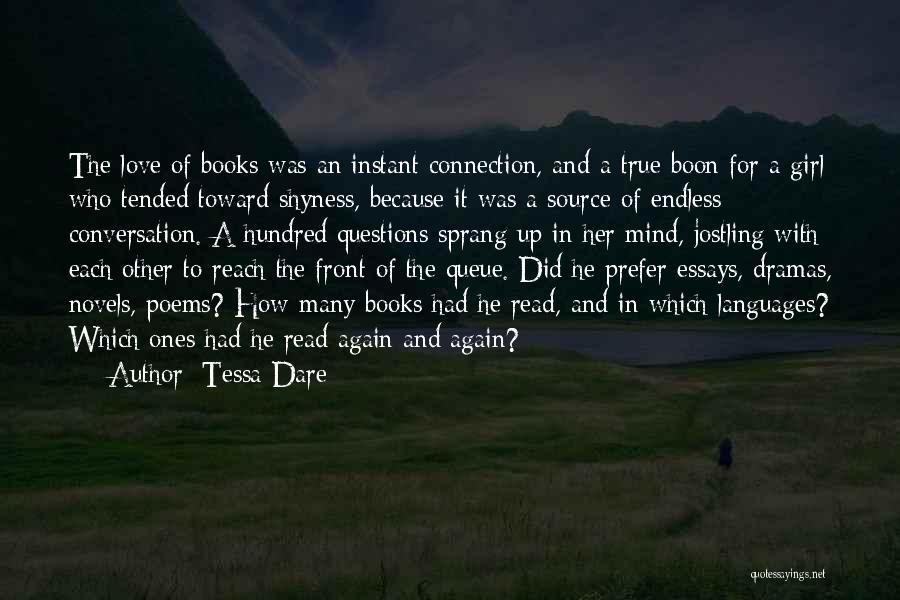 Tessa Dare Quotes: The Love Of Books Was An Instant Connection, And A True Boon For A Girl Who Tended Toward Shyness, Because