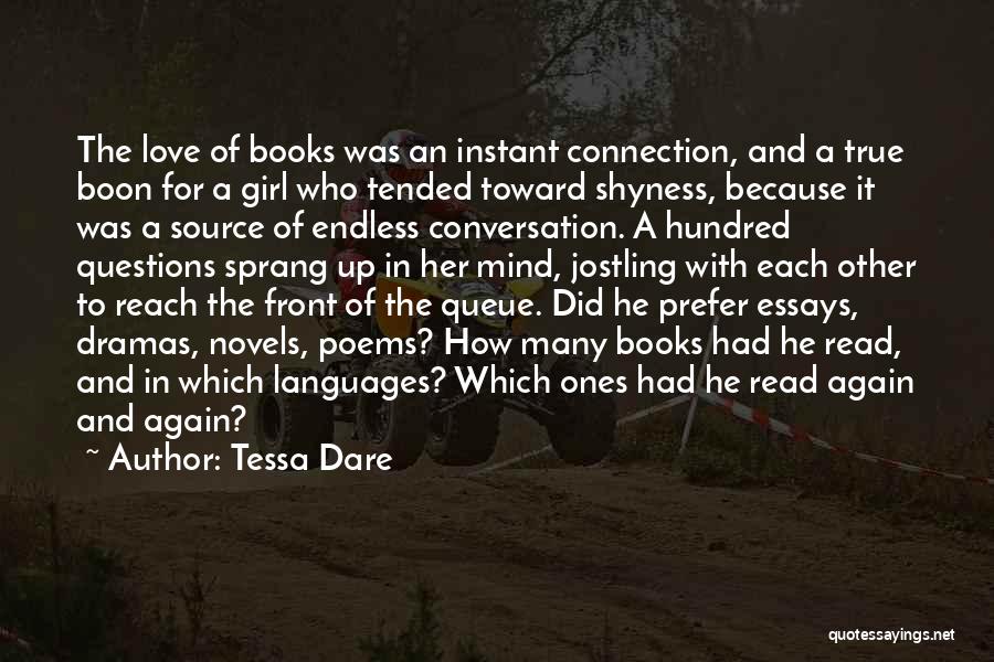 Tessa Dare Quotes: The Love Of Books Was An Instant Connection, And A True Boon For A Girl Who Tended Toward Shyness, Because