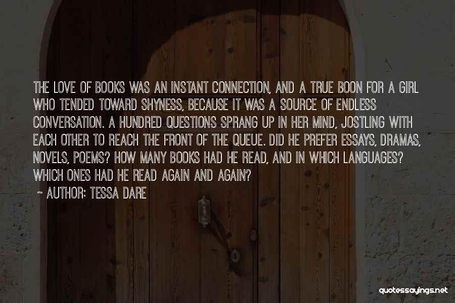 Tessa Dare Quotes: The Love Of Books Was An Instant Connection, And A True Boon For A Girl Who Tended Toward Shyness, Because