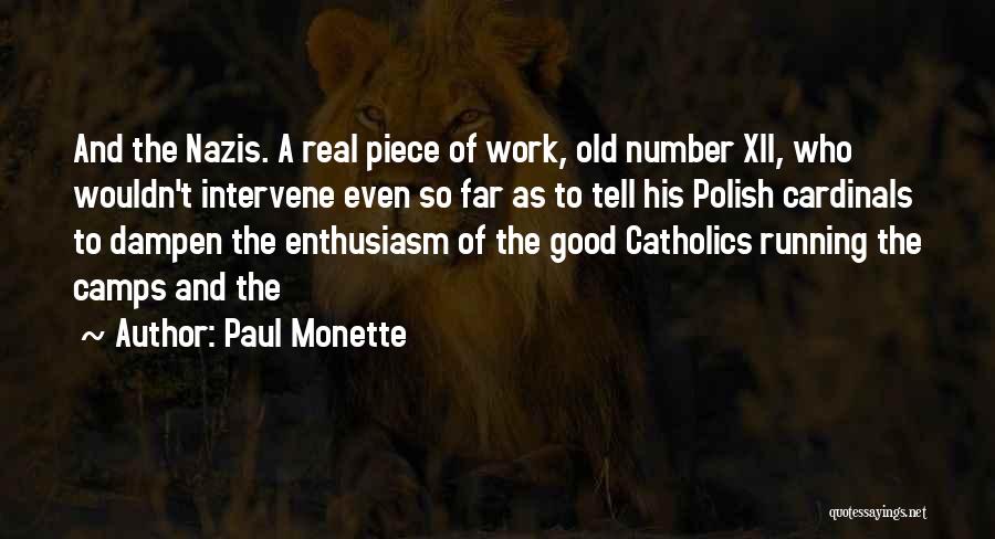 Paul Monette Quotes: And The Nazis. A Real Piece Of Work, Old Number Xii, Who Wouldn't Intervene Even So Far As To Tell