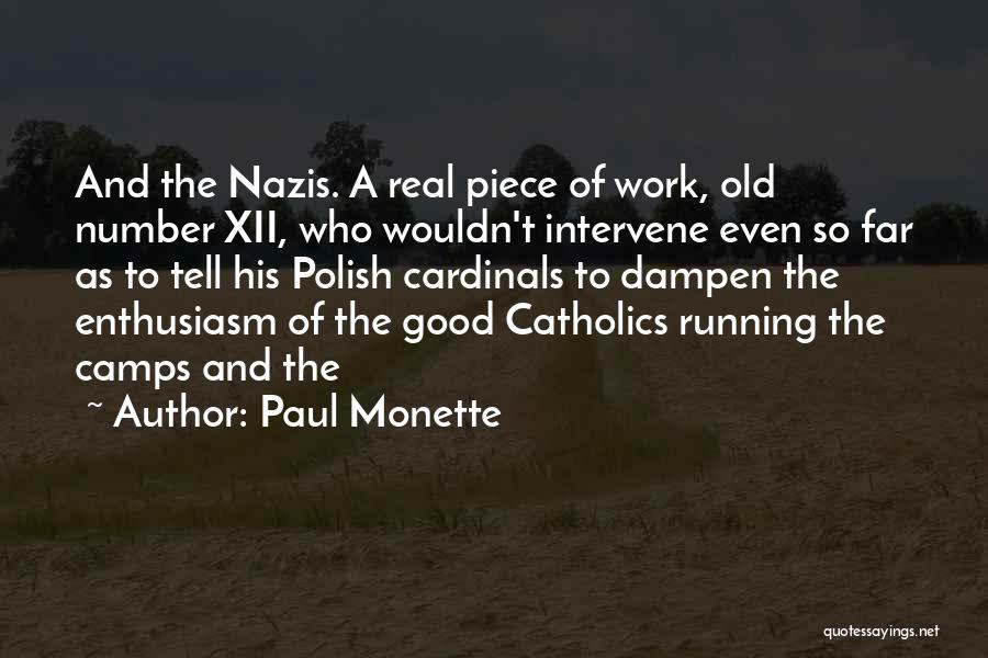 Paul Monette Quotes: And The Nazis. A Real Piece Of Work, Old Number Xii, Who Wouldn't Intervene Even So Far As To Tell