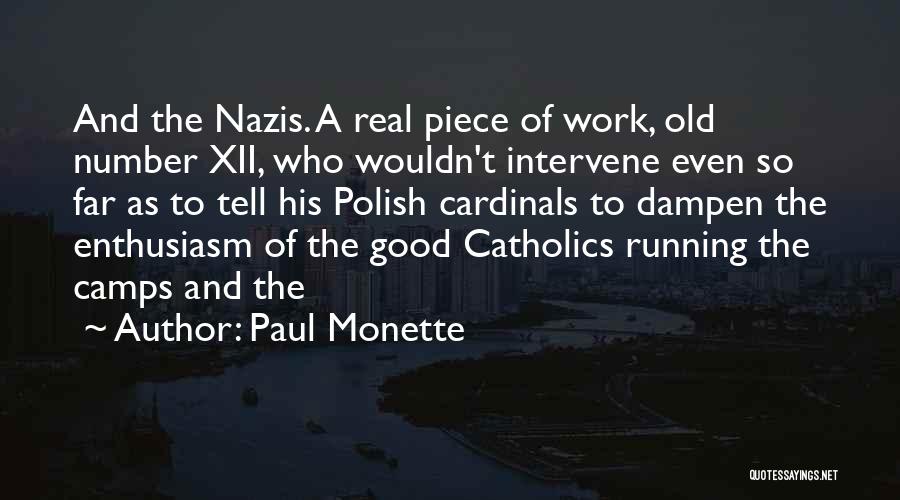 Paul Monette Quotes: And The Nazis. A Real Piece Of Work, Old Number Xii, Who Wouldn't Intervene Even So Far As To Tell