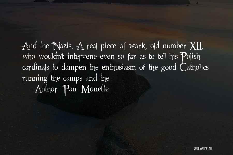 Paul Monette Quotes: And The Nazis. A Real Piece Of Work, Old Number Xii, Who Wouldn't Intervene Even So Far As To Tell