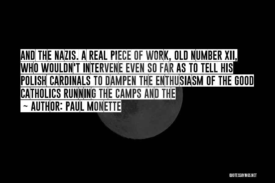 Paul Monette Quotes: And The Nazis. A Real Piece Of Work, Old Number Xii, Who Wouldn't Intervene Even So Far As To Tell