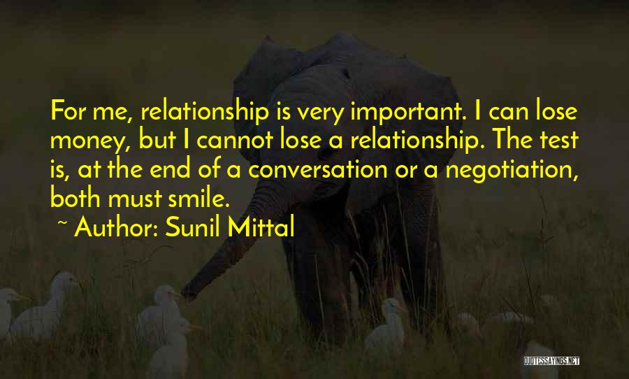 Sunil Mittal Quotes: For Me, Relationship Is Very Important. I Can Lose Money, But I Cannot Lose A Relationship. The Test Is, At