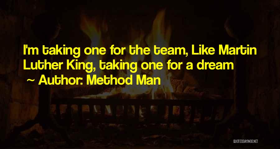 Method Man Quotes: I'm Taking One For The Team, Like Martin Luther King, Taking One For A Dream