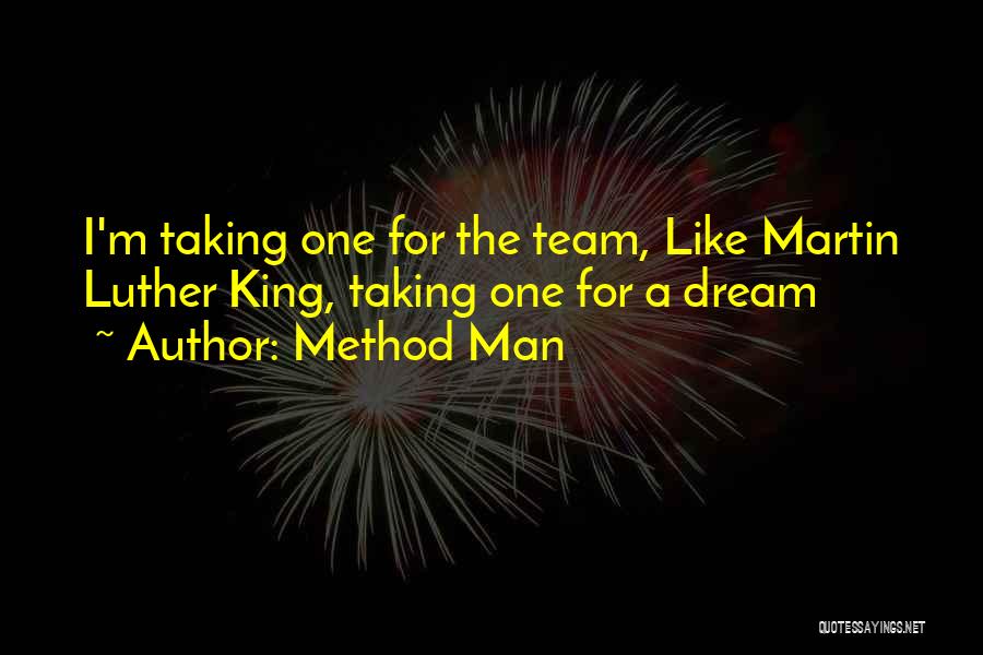 Method Man Quotes: I'm Taking One For The Team, Like Martin Luther King, Taking One For A Dream