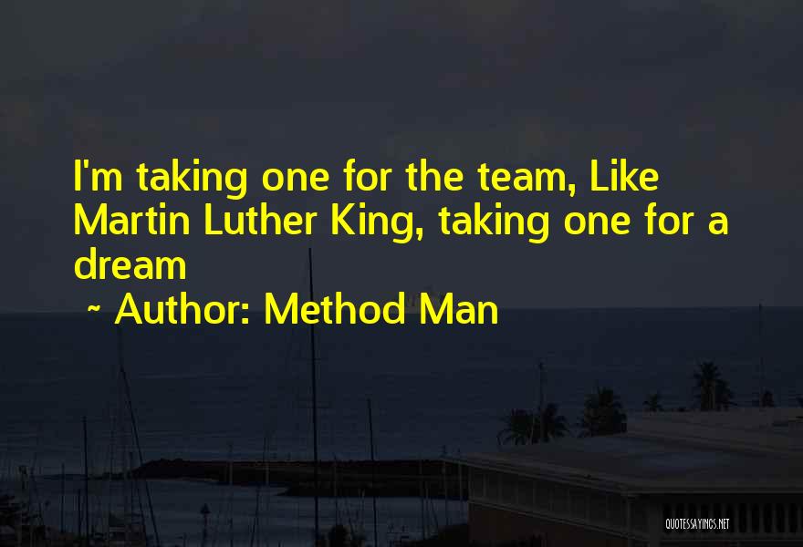 Method Man Quotes: I'm Taking One For The Team, Like Martin Luther King, Taking One For A Dream