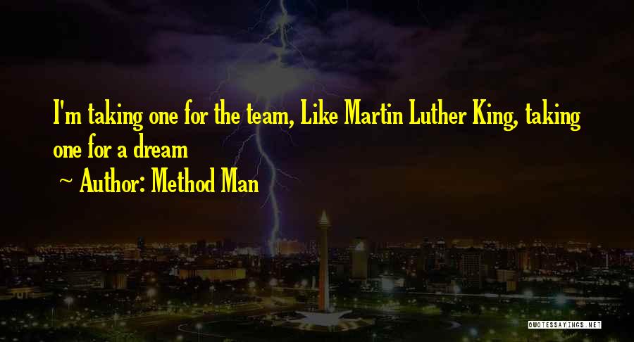 Method Man Quotes: I'm Taking One For The Team, Like Martin Luther King, Taking One For A Dream