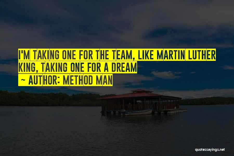 Method Man Quotes: I'm Taking One For The Team, Like Martin Luther King, Taking One For A Dream