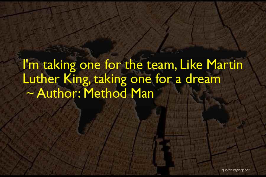 Method Man Quotes: I'm Taking One For The Team, Like Martin Luther King, Taking One For A Dream