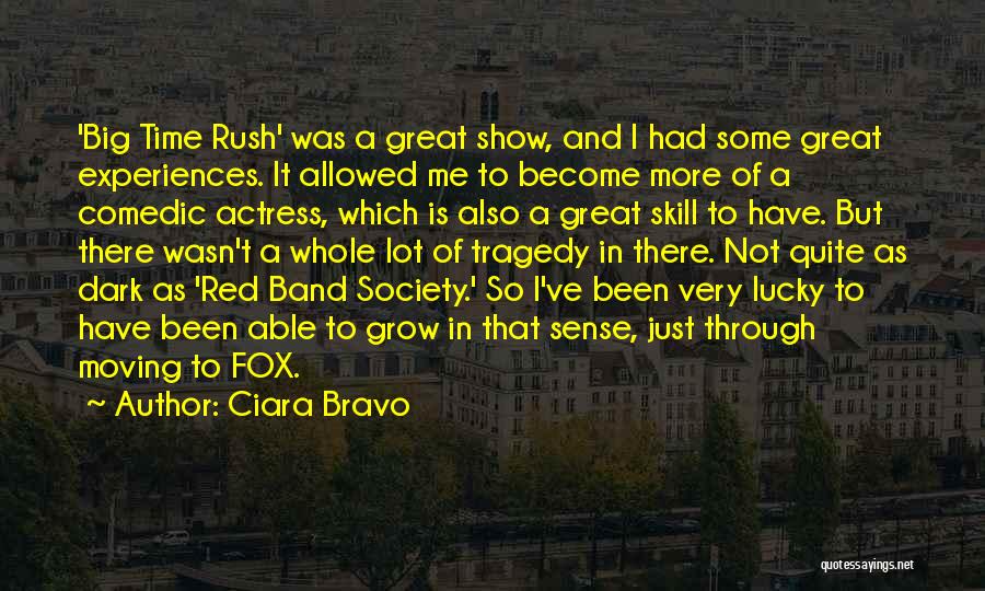 Ciara Bravo Quotes: 'big Time Rush' Was A Great Show, And I Had Some Great Experiences. It Allowed Me To Become More Of