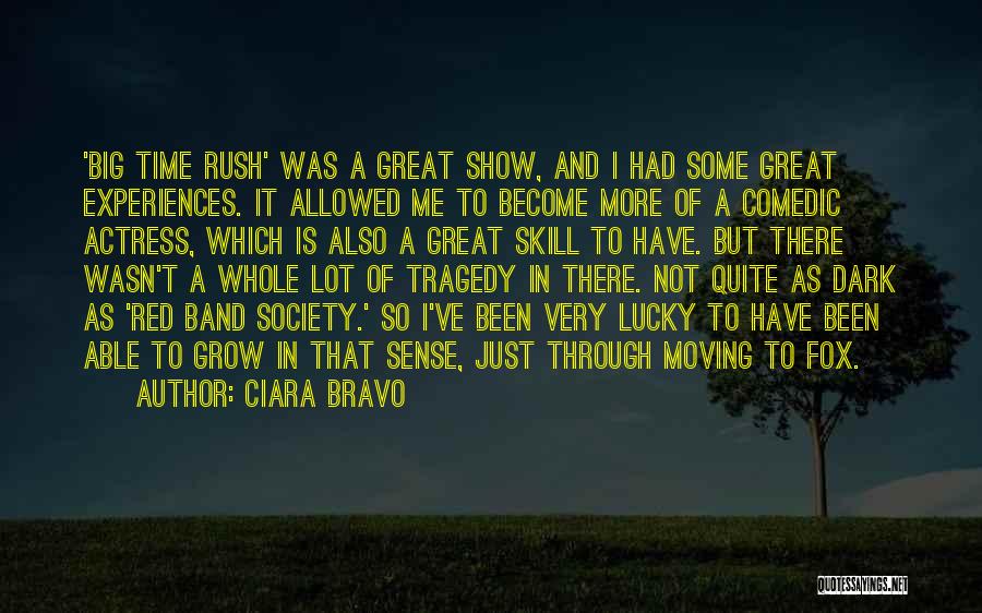 Ciara Bravo Quotes: 'big Time Rush' Was A Great Show, And I Had Some Great Experiences. It Allowed Me To Become More Of