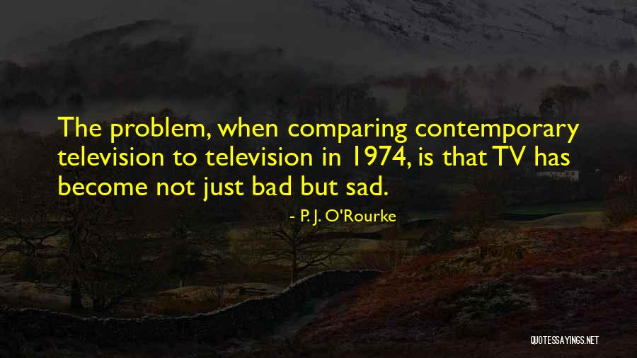 1974 Quotes By P. J. O'Rourke 1974 Quotes By P. J. O'Rourke