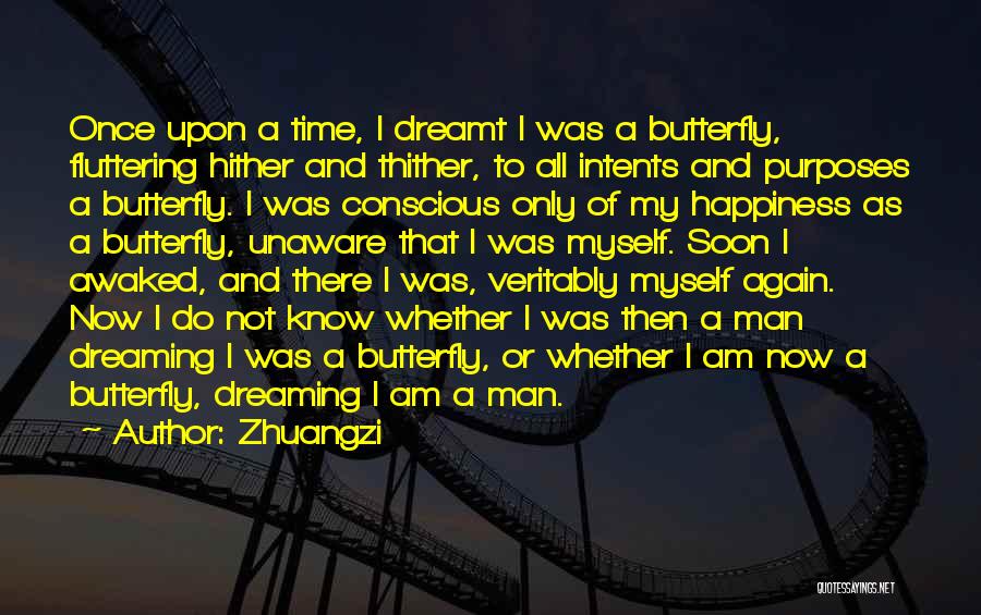 Zhuangzi Quotes: Once Upon A Time, I Dreamt I Was A Butterfly, Fluttering Hither And Thither, To All Intents And Purposes A