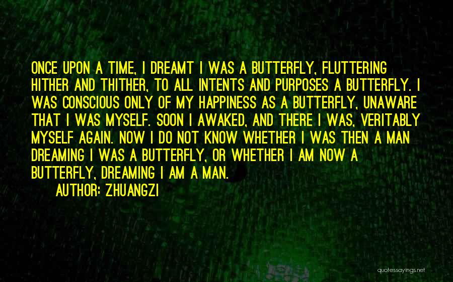 Zhuangzi Quotes: Once Upon A Time, I Dreamt I Was A Butterfly, Fluttering Hither And Thither, To All Intents And Purposes A