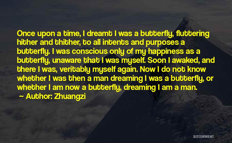 Zhuangzi Quotes: Once Upon A Time, I Dreamt I Was A Butterfly, Fluttering Hither And Thither, To All Intents And Purposes A