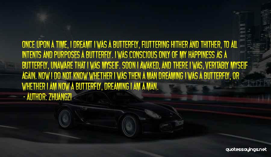 Zhuangzi Quotes: Once Upon A Time, I Dreamt I Was A Butterfly, Fluttering Hither And Thither, To All Intents And Purposes A