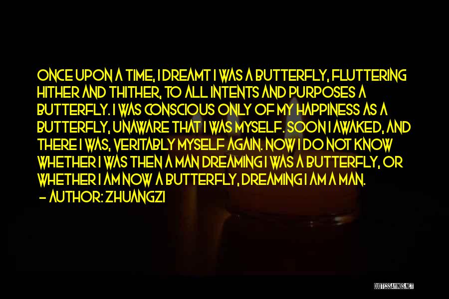 Zhuangzi Quotes: Once Upon A Time, I Dreamt I Was A Butterfly, Fluttering Hither And Thither, To All Intents And Purposes A
