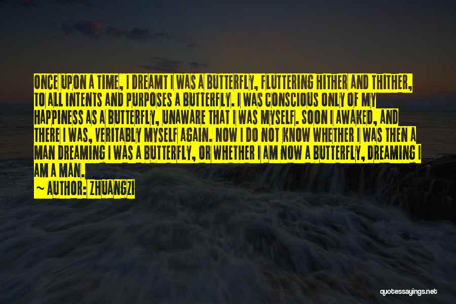 Zhuangzi Quotes: Once Upon A Time, I Dreamt I Was A Butterfly, Fluttering Hither And Thither, To All Intents And Purposes A
