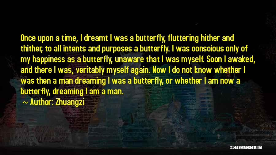 Zhuangzi Quotes: Once Upon A Time, I Dreamt I Was A Butterfly, Fluttering Hither And Thither, To All Intents And Purposes A