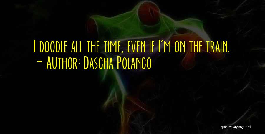 Dascha Polanco Quotes: I Doodle All The Time, Even If I'm On The Train.