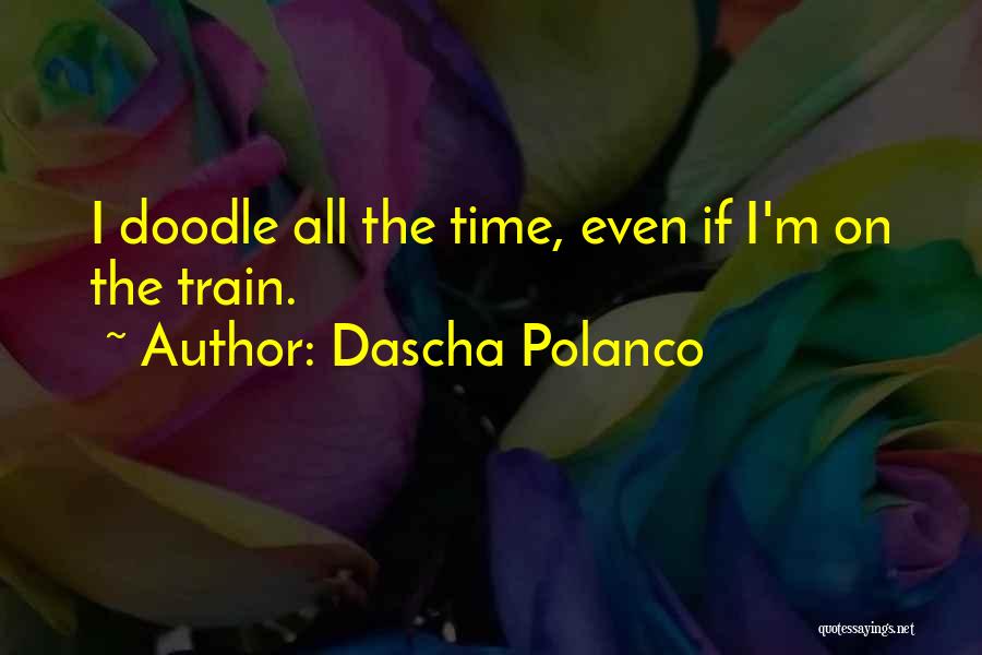 Dascha Polanco Quotes: I Doodle All The Time, Even If I'm On The Train.