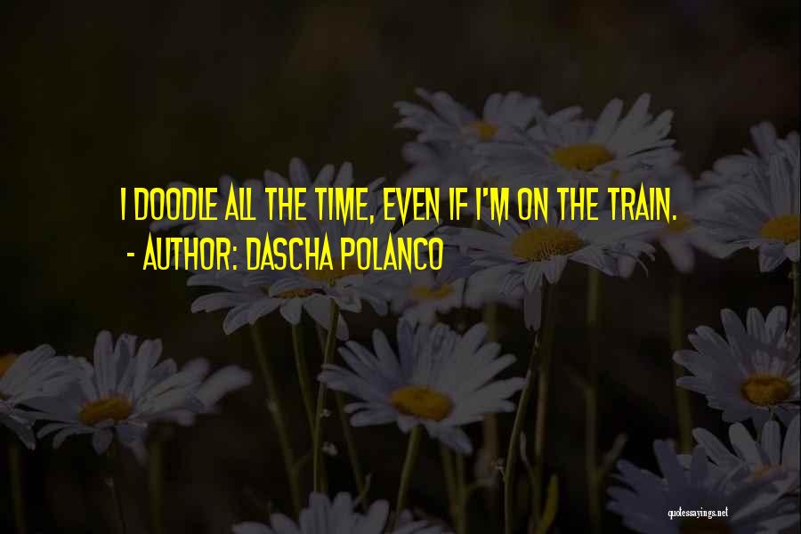 Dascha Polanco Quotes: I Doodle All The Time, Even If I'm On The Train.