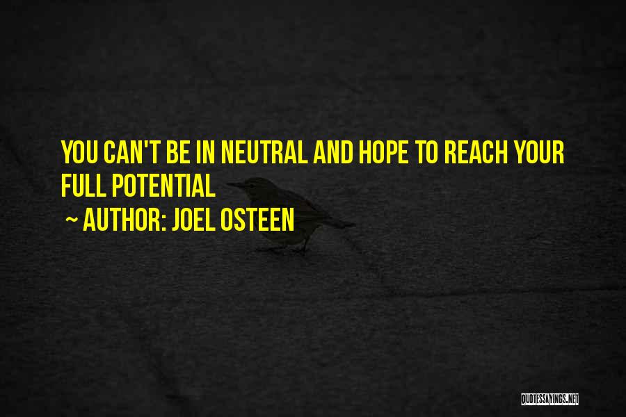 Joel Osteen Quotes: You Can't Be In Neutral And Hope To Reach Your Full Potential