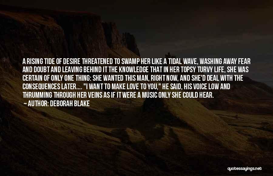 Deborah Blake Quotes: A Rising Tide Of Desire Threatened To Swamp Her Like A Tidal Wave, Washing Away Fear And Doubt And Leaving