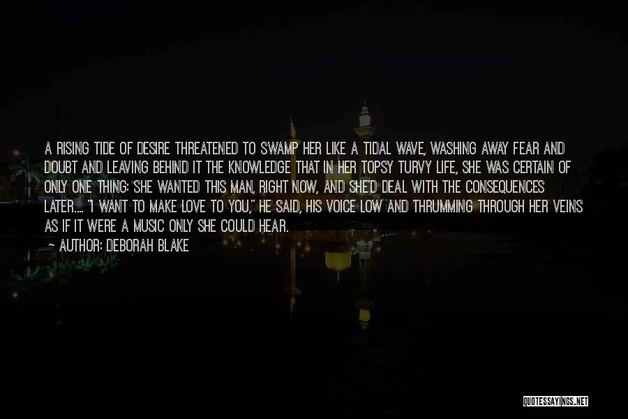 Deborah Blake Quotes: A Rising Tide Of Desire Threatened To Swamp Her Like A Tidal Wave, Washing Away Fear And Doubt And Leaving
