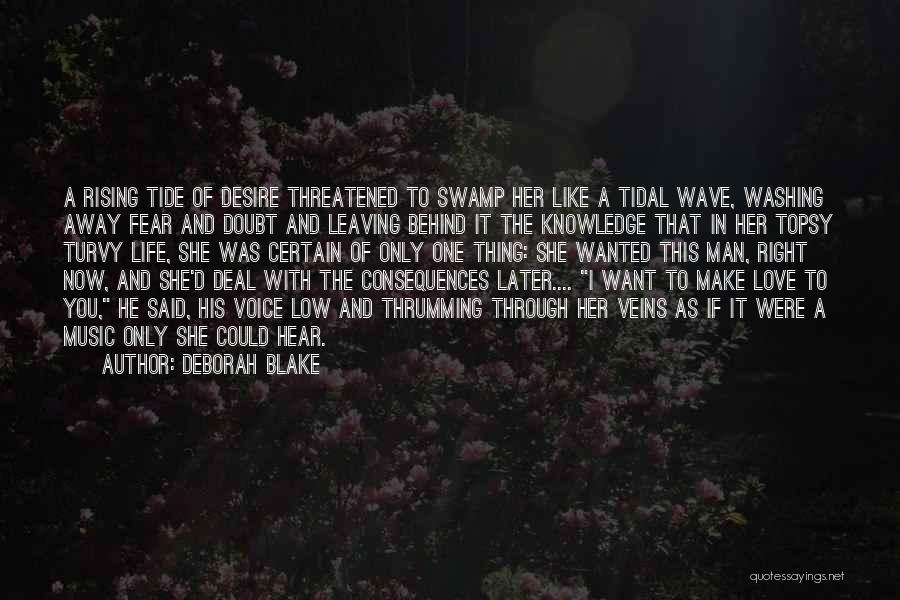 Deborah Blake Quotes: A Rising Tide Of Desire Threatened To Swamp Her Like A Tidal Wave, Washing Away Fear And Doubt And Leaving
