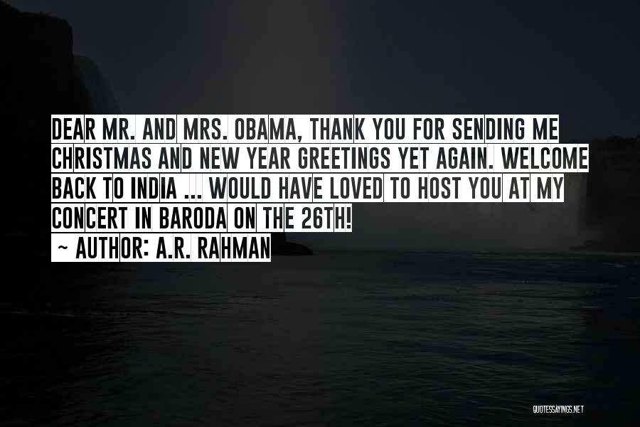 A.R. Rahman Quotes: Dear Mr. And Mrs. Obama, Thank You For Sending Me Christmas And New Year Greetings Yet Again. Welcome Back To