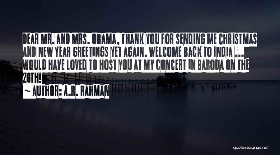 A.R. Rahman Quotes: Dear Mr. And Mrs. Obama, Thank You For Sending Me Christmas And New Year Greetings Yet Again. Welcome Back To