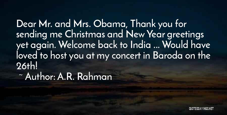 A.R. Rahman Quotes: Dear Mr. And Mrs. Obama, Thank You For Sending Me Christmas And New Year Greetings Yet Again. Welcome Back To