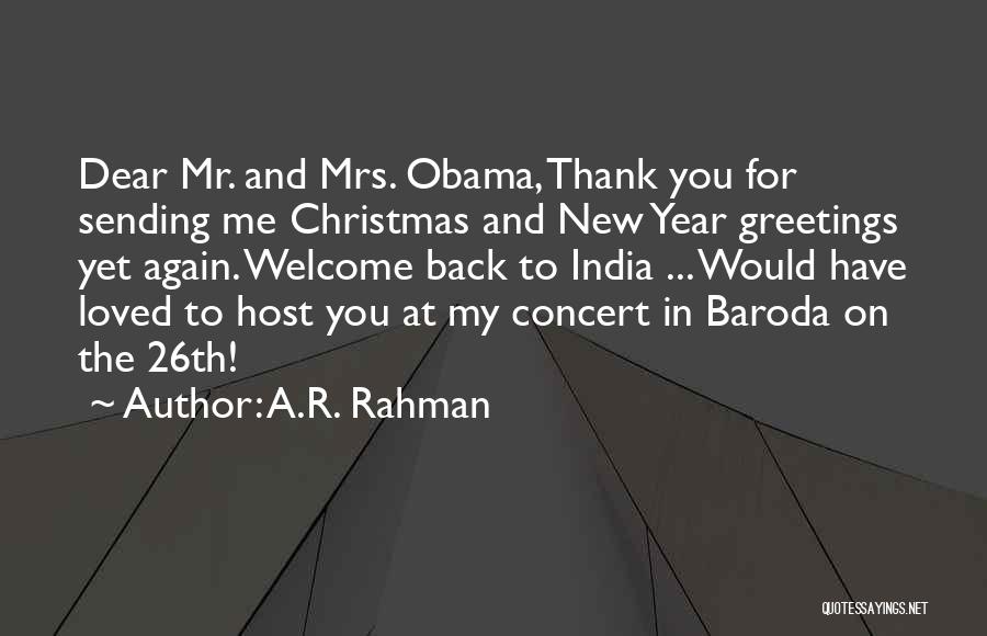 A.R. Rahman Quotes: Dear Mr. And Mrs. Obama, Thank You For Sending Me Christmas And New Year Greetings Yet Again. Welcome Back To