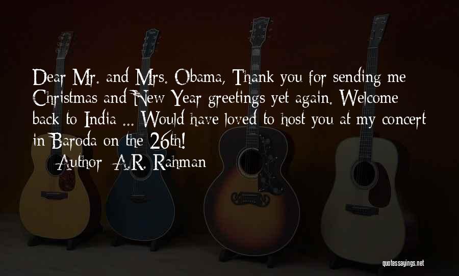 A.R. Rahman Quotes: Dear Mr. And Mrs. Obama, Thank You For Sending Me Christmas And New Year Greetings Yet Again. Welcome Back To