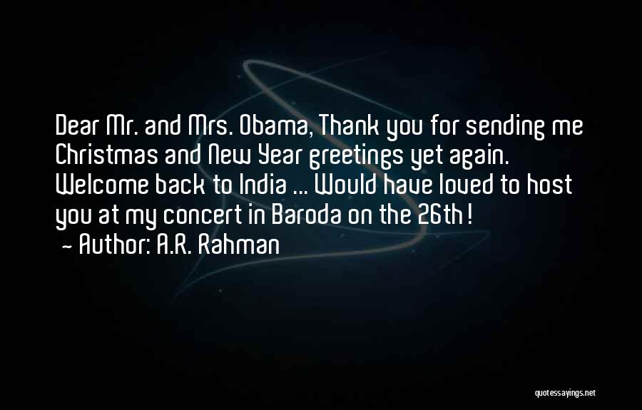 A.R. Rahman Quotes: Dear Mr. And Mrs. Obama, Thank You For Sending Me Christmas And New Year Greetings Yet Again. Welcome Back To
