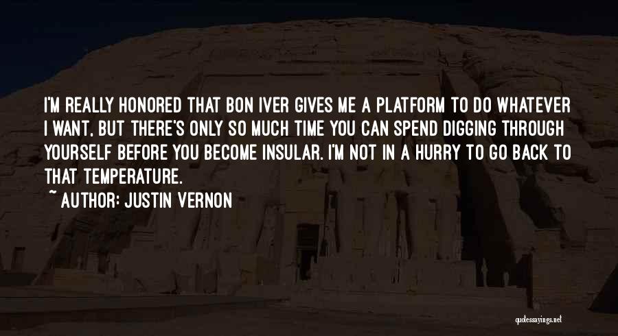 Justin Vernon Quotes: I'm Really Honored That Bon Iver Gives Me A Platform To Do Whatever I Want, But There's Only So Much