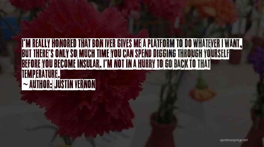 Justin Vernon Quotes: I'm Really Honored That Bon Iver Gives Me A Platform To Do Whatever I Want, But There's Only So Much