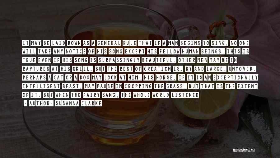 Susanna Clarke Quotes: It May Be Laid Down As A General Rule That If A Man Begins To Sing, No One Will Take