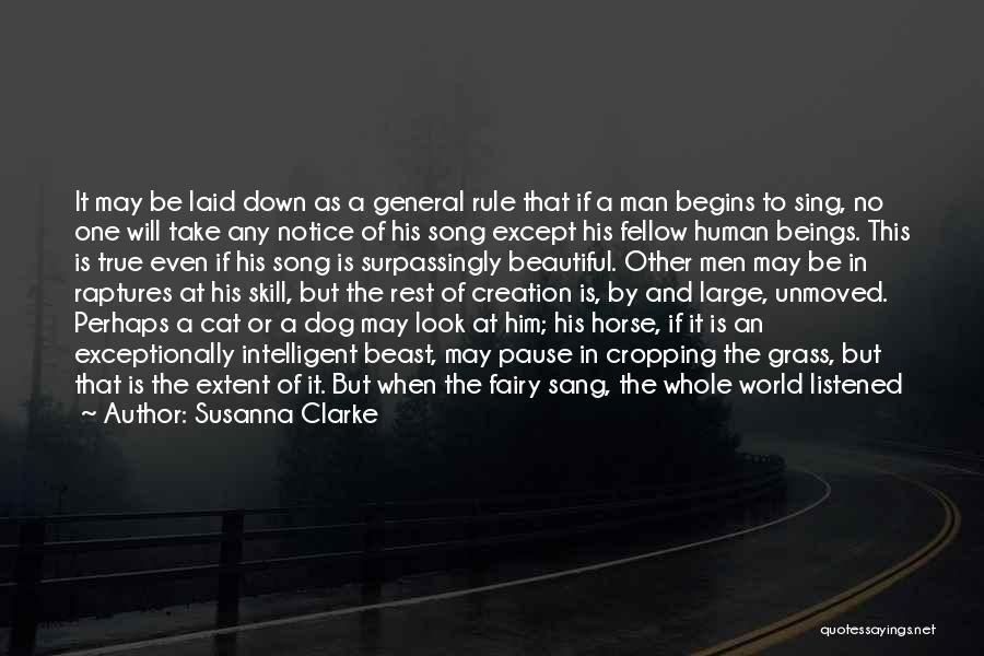 Susanna Clarke Quotes: It May Be Laid Down As A General Rule That If A Man Begins To Sing, No One Will Take