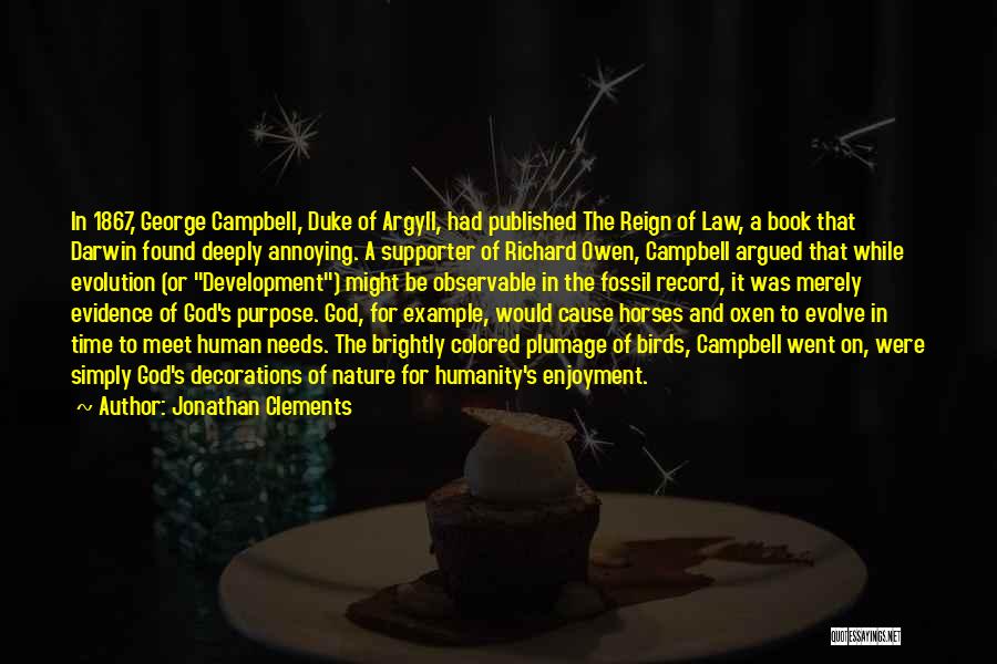 Jonathan Clements Quotes: In 1867, George Campbell, Duke Of Argyll, Had Published The Reign Of Law, A Book That Darwin Found Deeply Annoying.