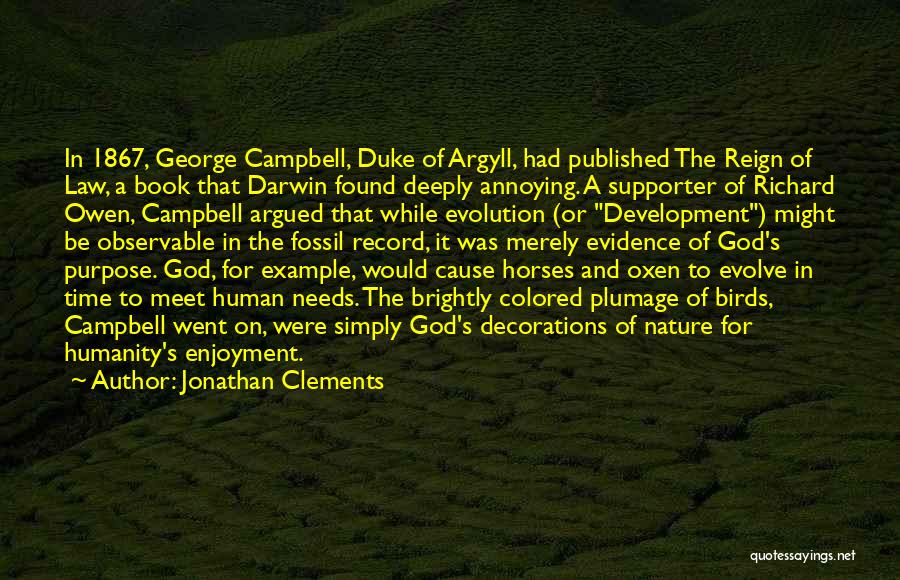 Jonathan Clements Quotes: In 1867, George Campbell, Duke Of Argyll, Had Published The Reign Of Law, A Book That Darwin Found Deeply Annoying.