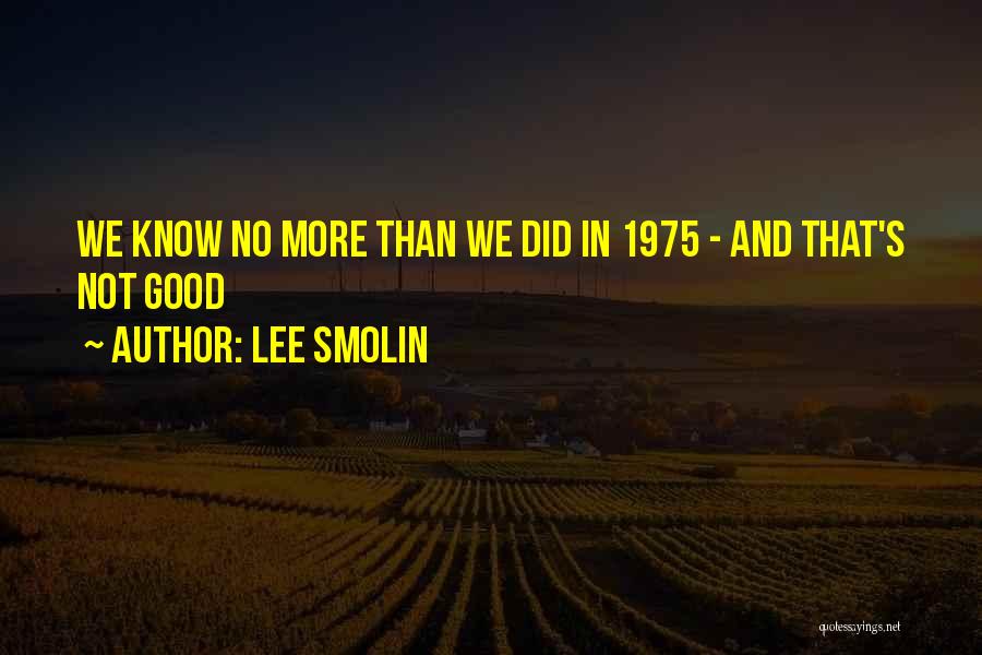 1975 Quotes By Lee Smolin