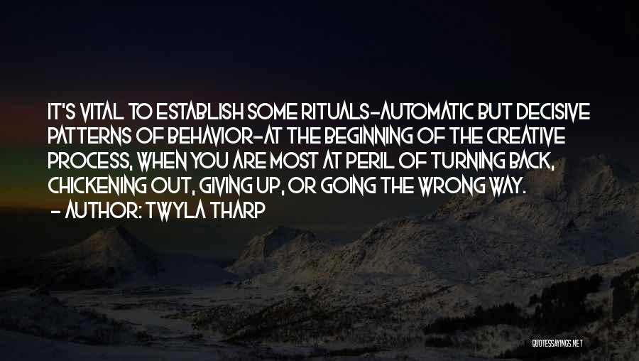 Twyla Tharp Quotes: It's Vital To Establish Some Rituals-automatic But Decisive Patterns Of Behavior-at The Beginning Of The Creative Process, When You Are